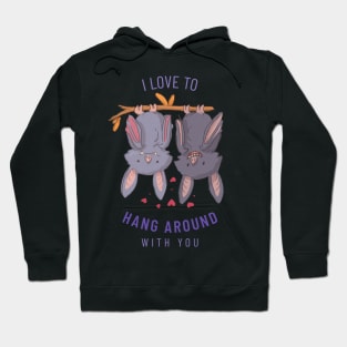 I Love To Hang Around With You Hoodie